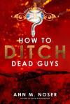 How to Ditch Dead Guys